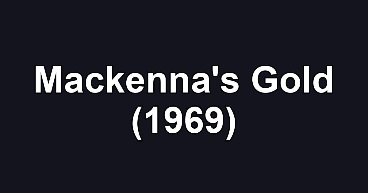 Mackenna's Gold (1969)