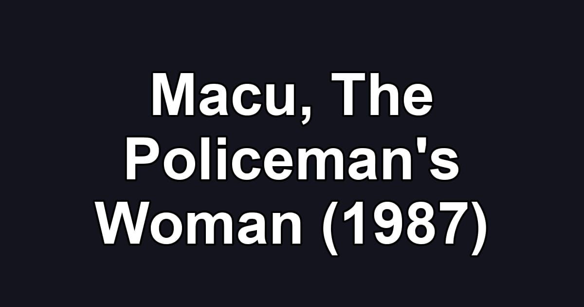 Macu, The Policeman's Woman (1987)