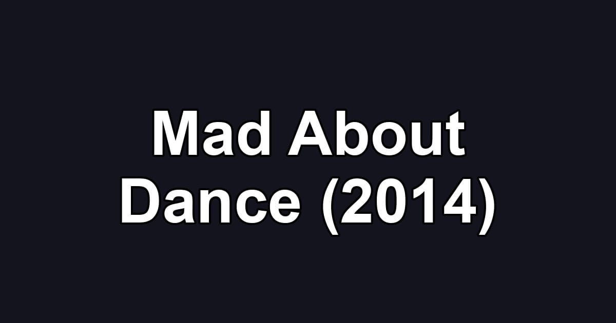 Mad About Dance (2014)