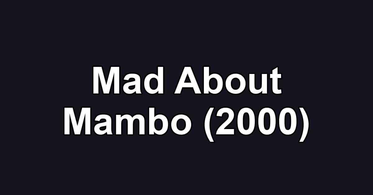Mad About Mambo (2000)
