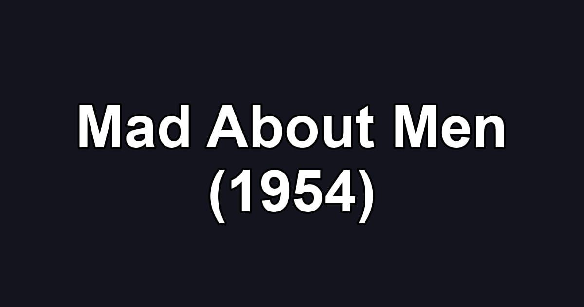 Mad About Men (1954)