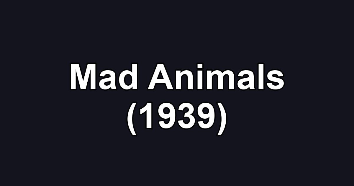 Mad Animals (1939)