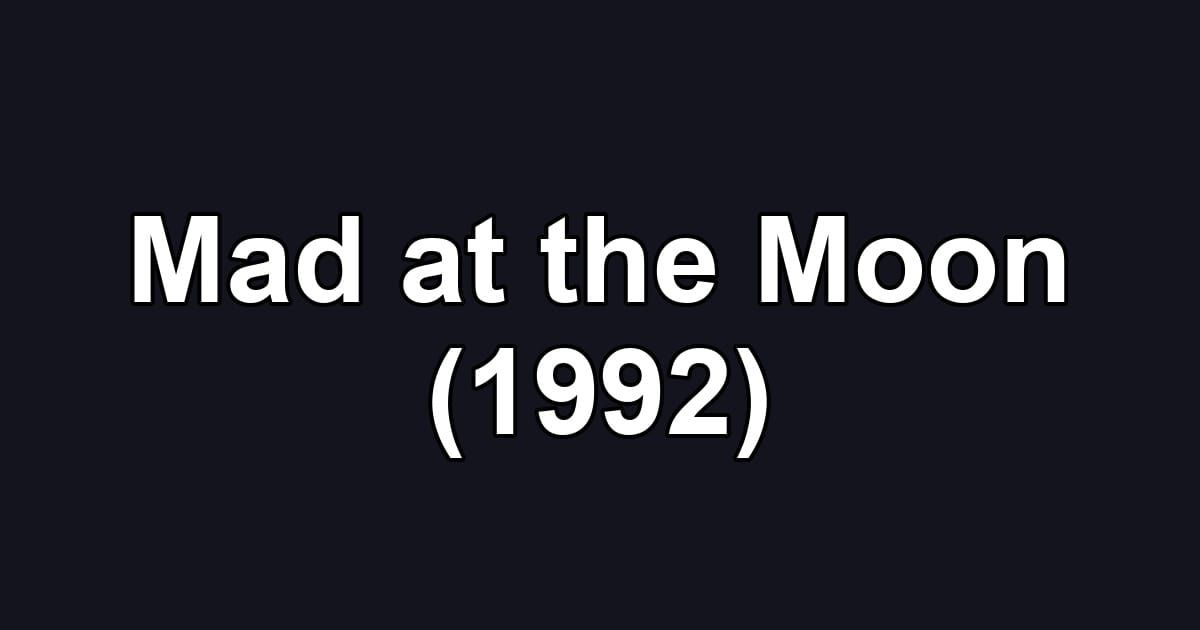 Mad at the Moon (1992)