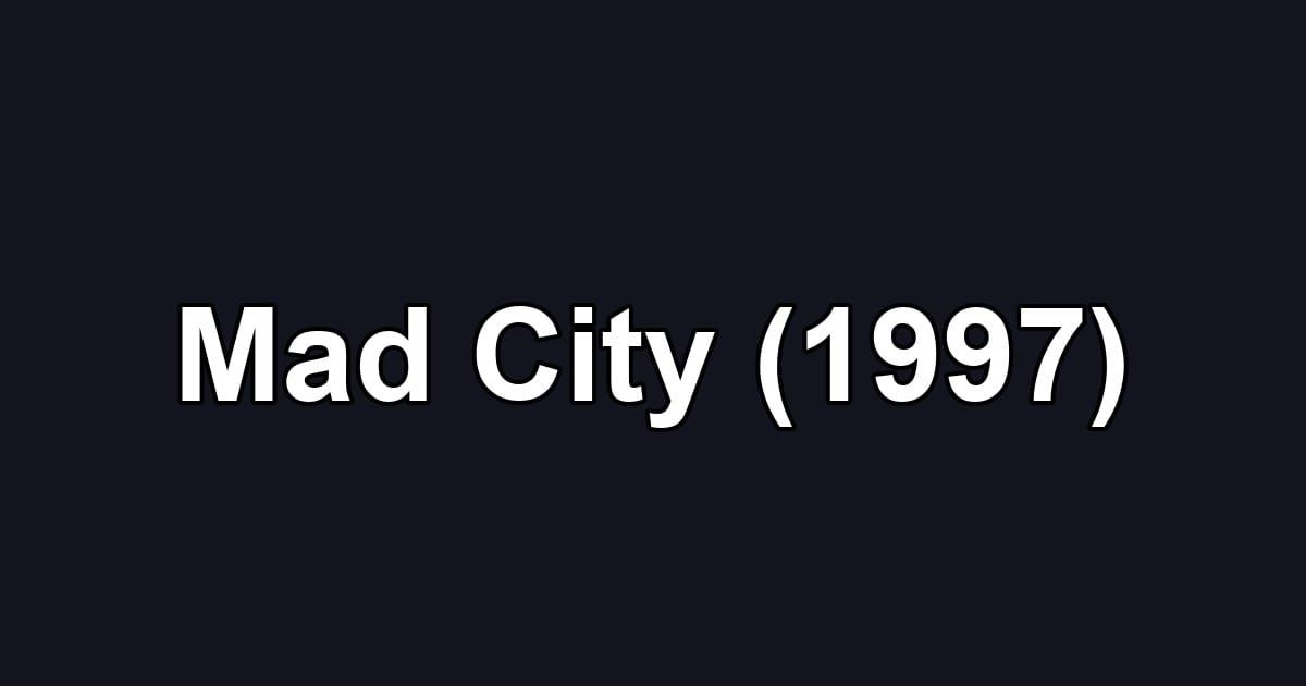Mad City (1997)