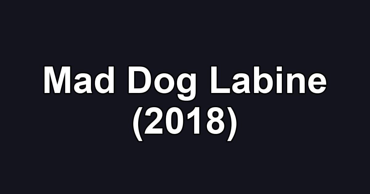 Mad Dog Labine (2018)