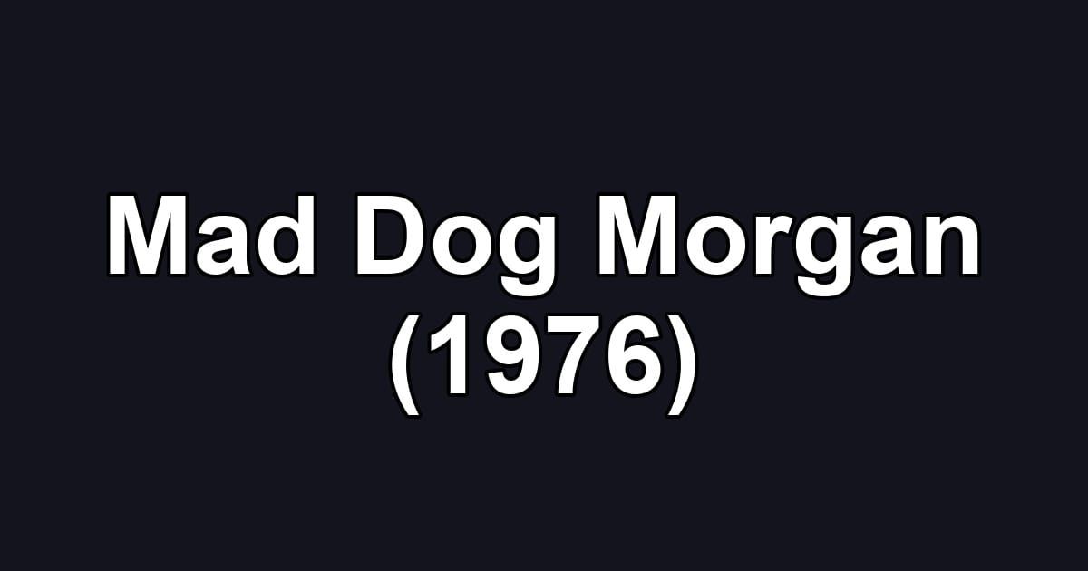 Mad Dog Morgan (1976)