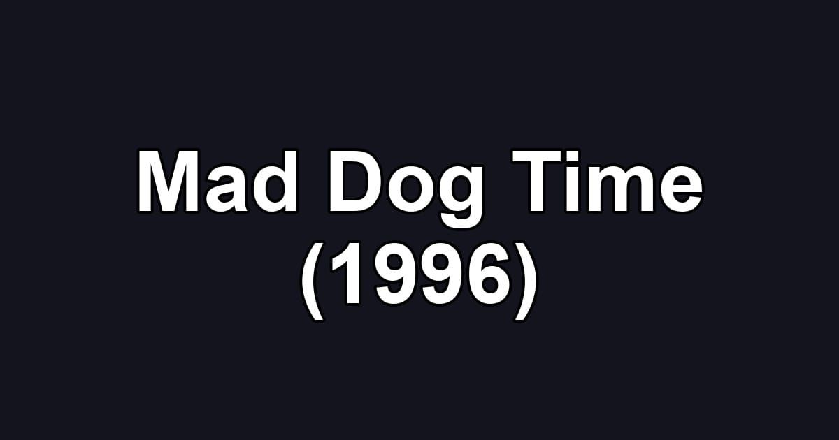 Mad Dog Time (1996)