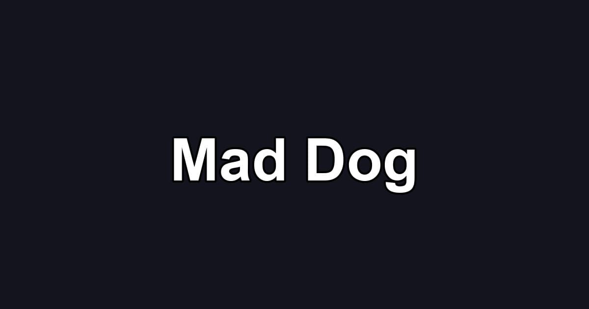 Mad Dog