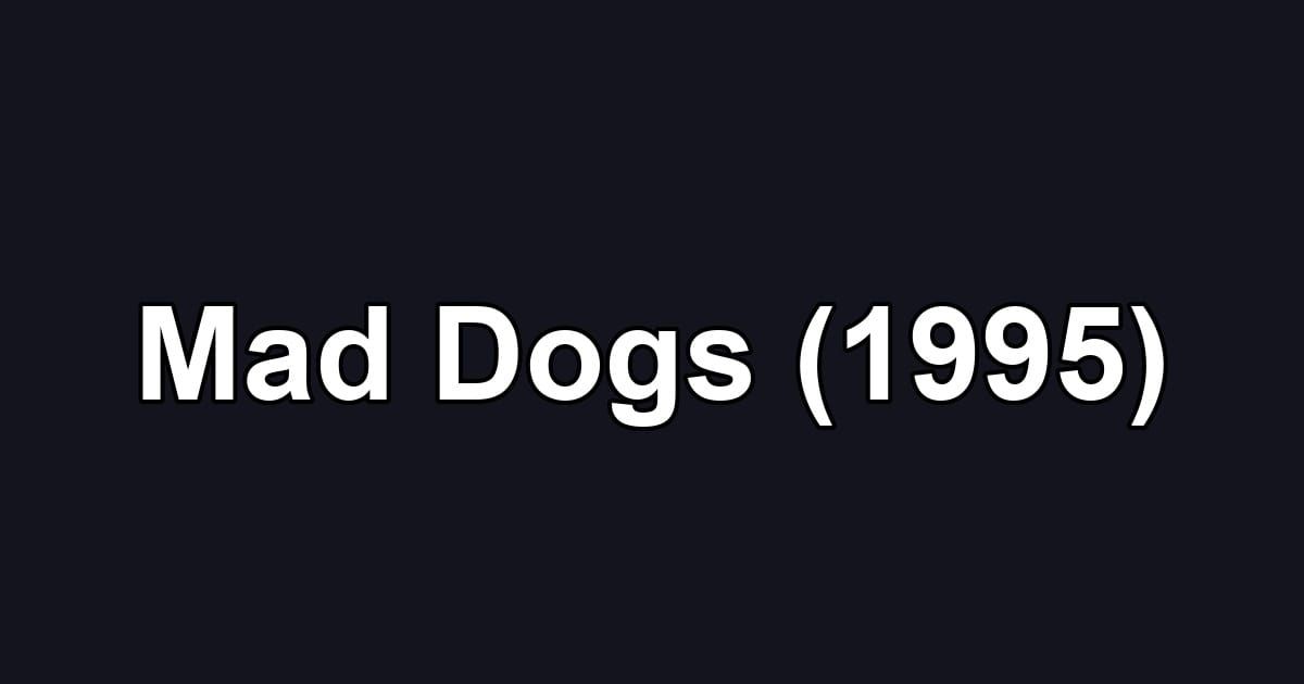 Mad Dogs (1995)