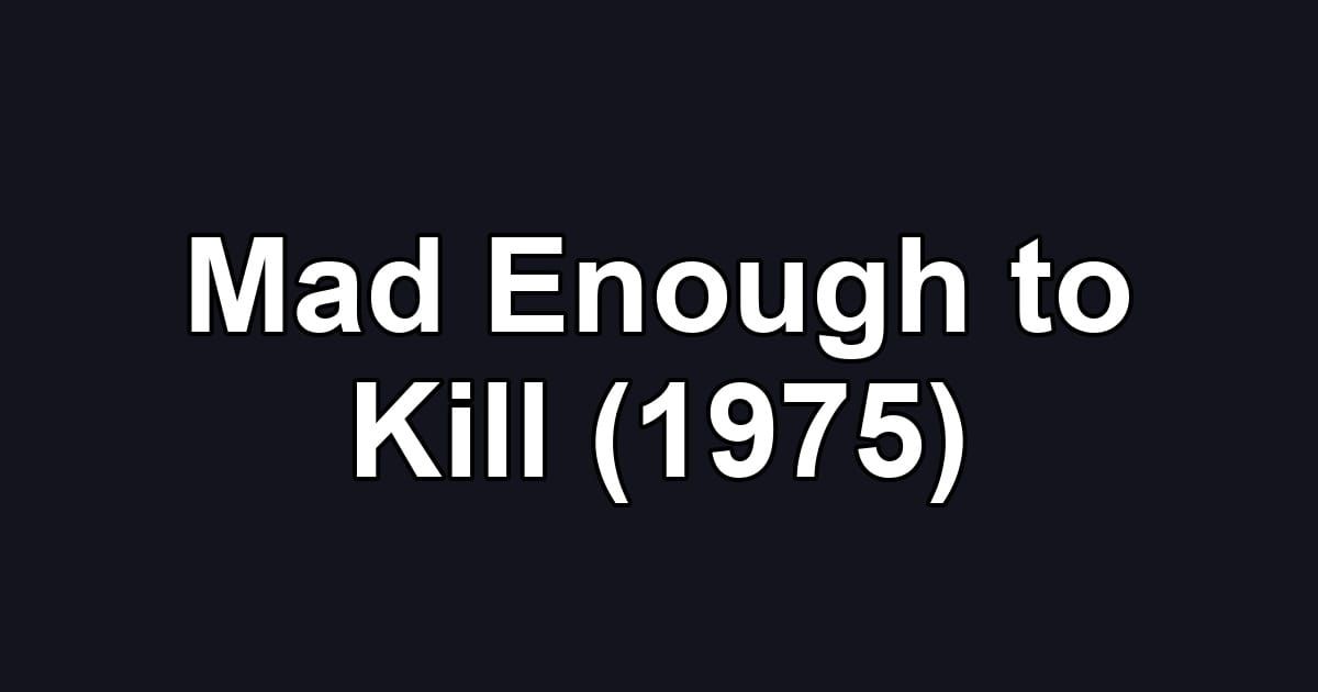 Mad Enough to Kill (1975)