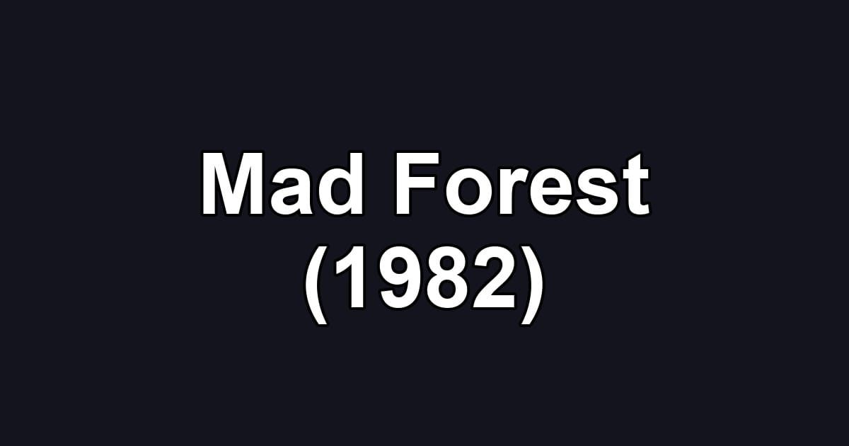 Mad Forest (1982)