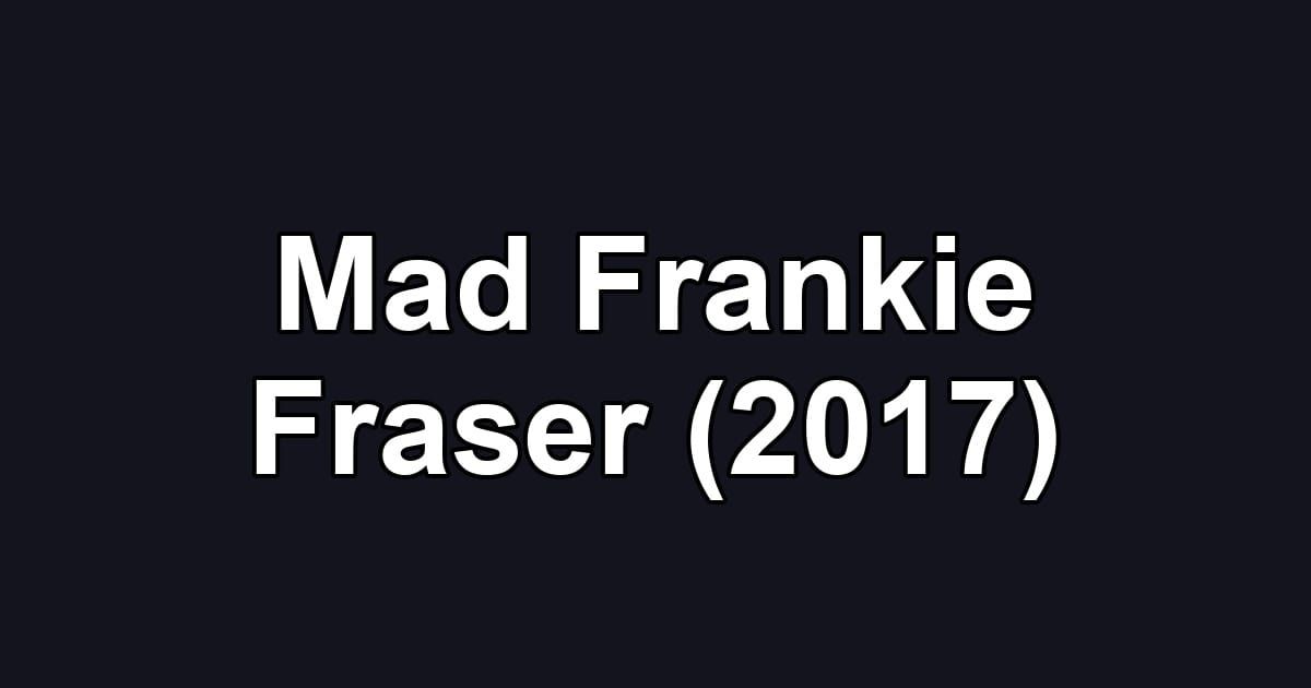 Mad Frankie Fraser (2017)