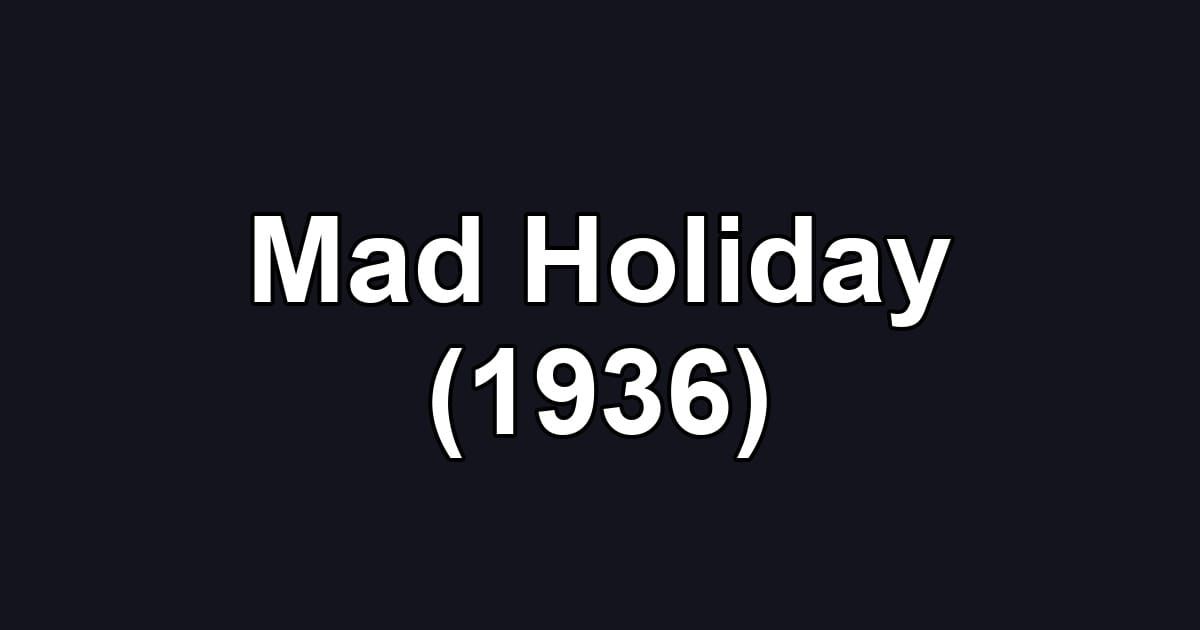 Mad Holiday (1936)