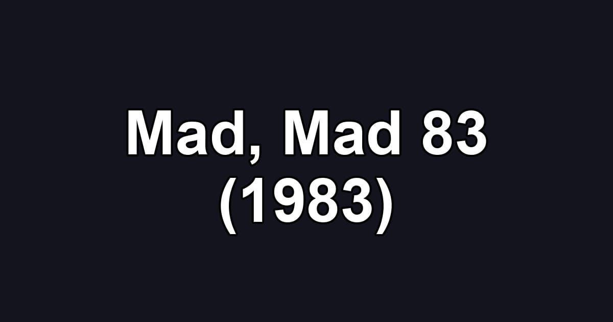 Mad, Mad 83 (1983)