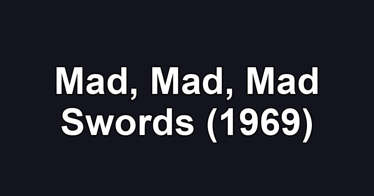 Mad, Mad, Mad Swords (1969)