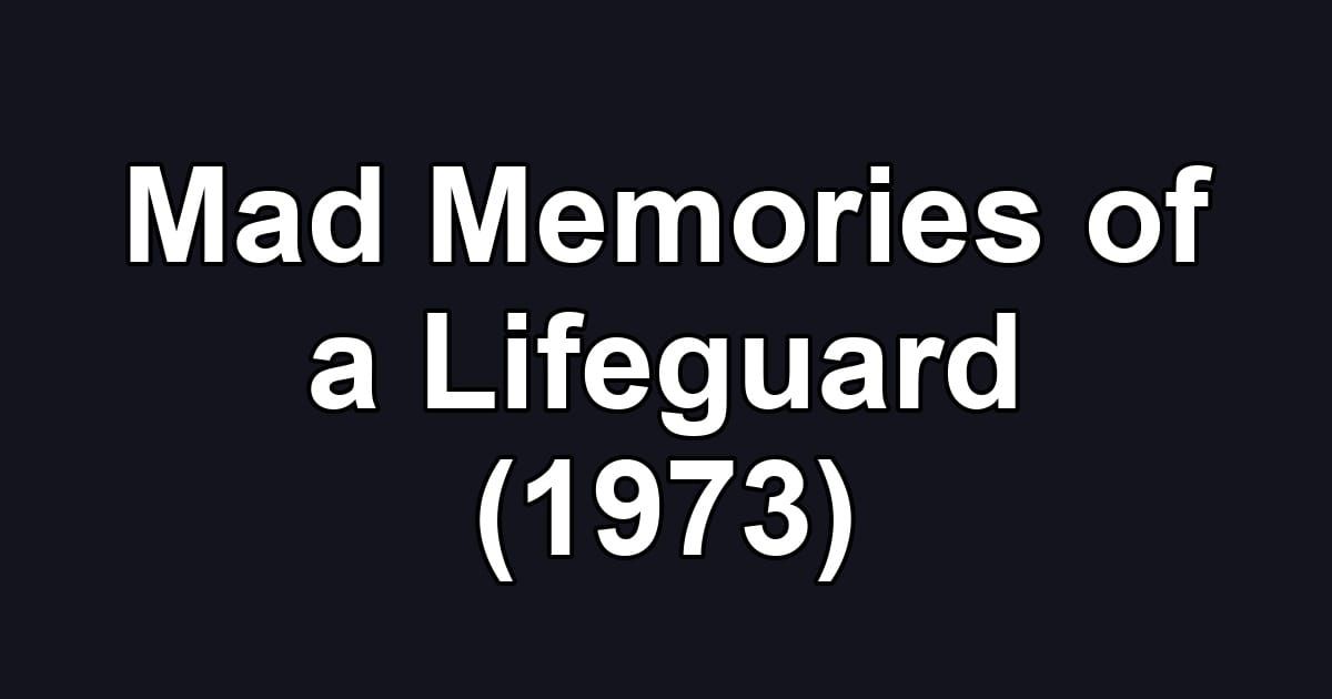 Mad Memories of a Lifeguard (1973)