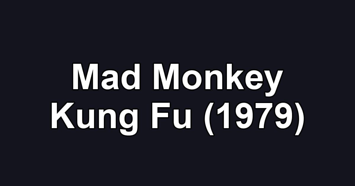 Mad Monkey Kung Fu (1979)
