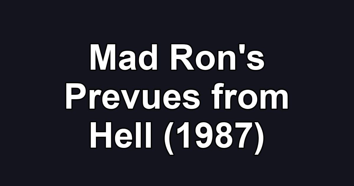 Mad Ron's Prevues from Hell (1987)