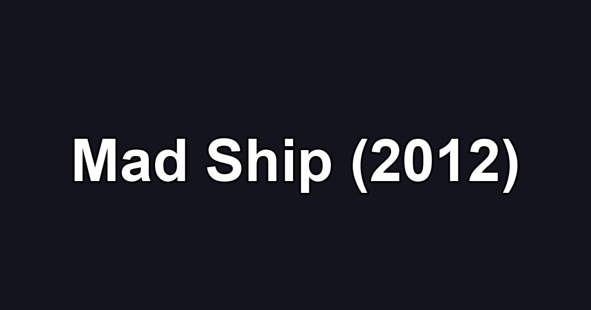 Mad Ship (2012)