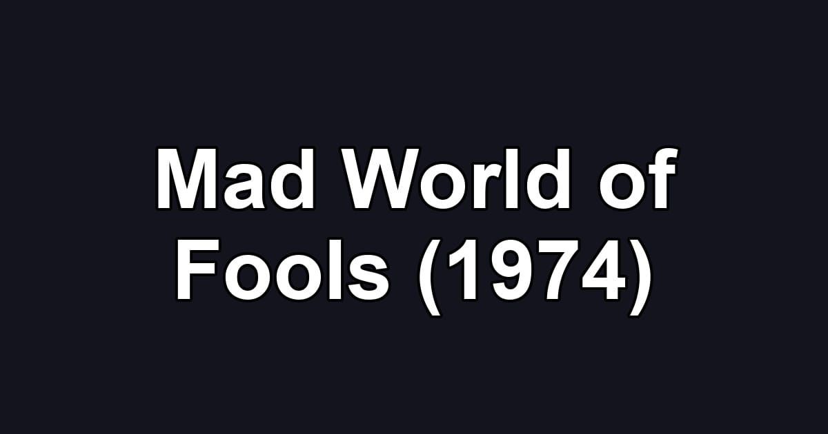 Mad World of Fools (1974)