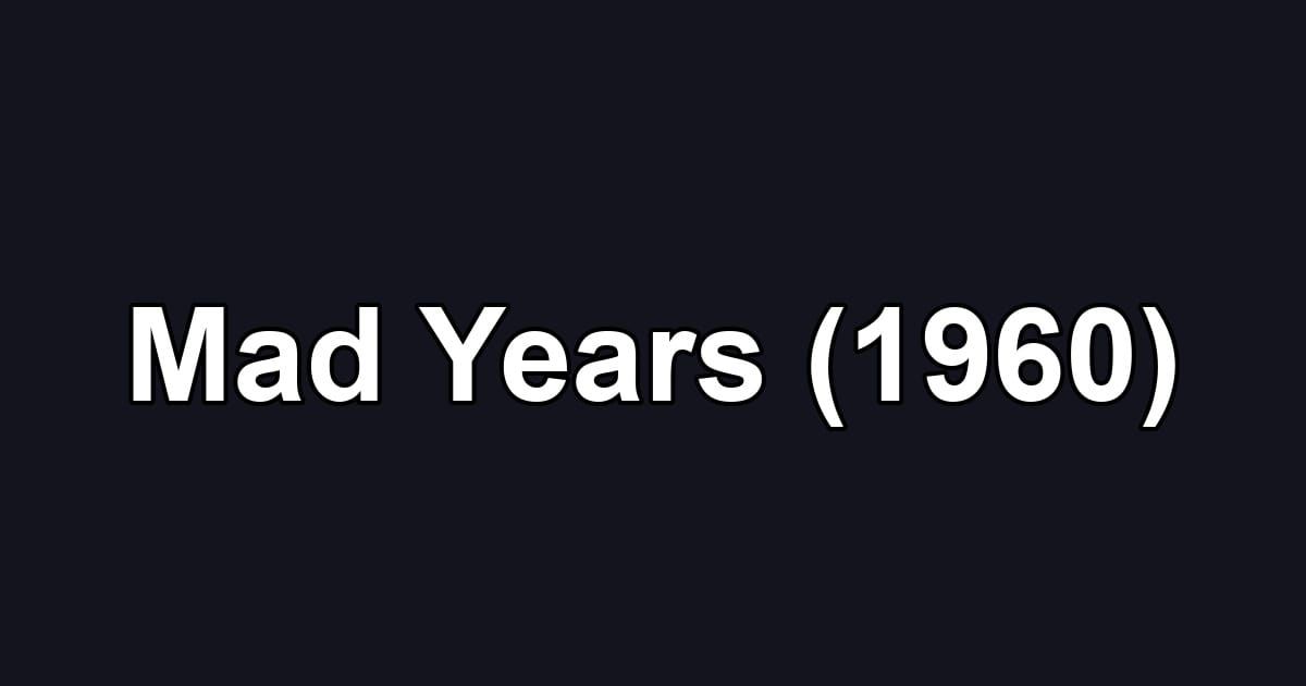 Mad Years (1960)