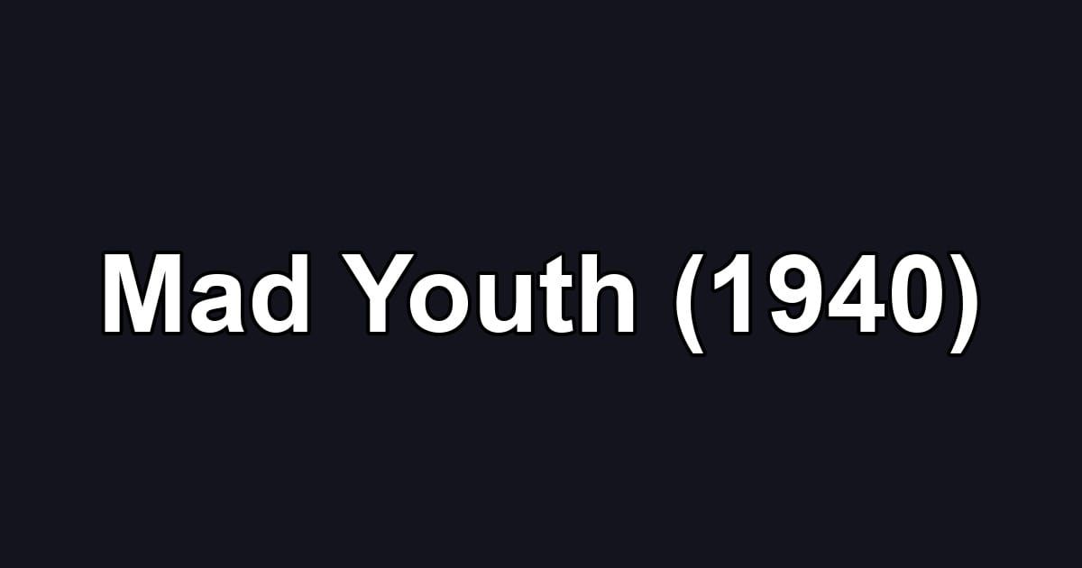 Mad Youth (1940)