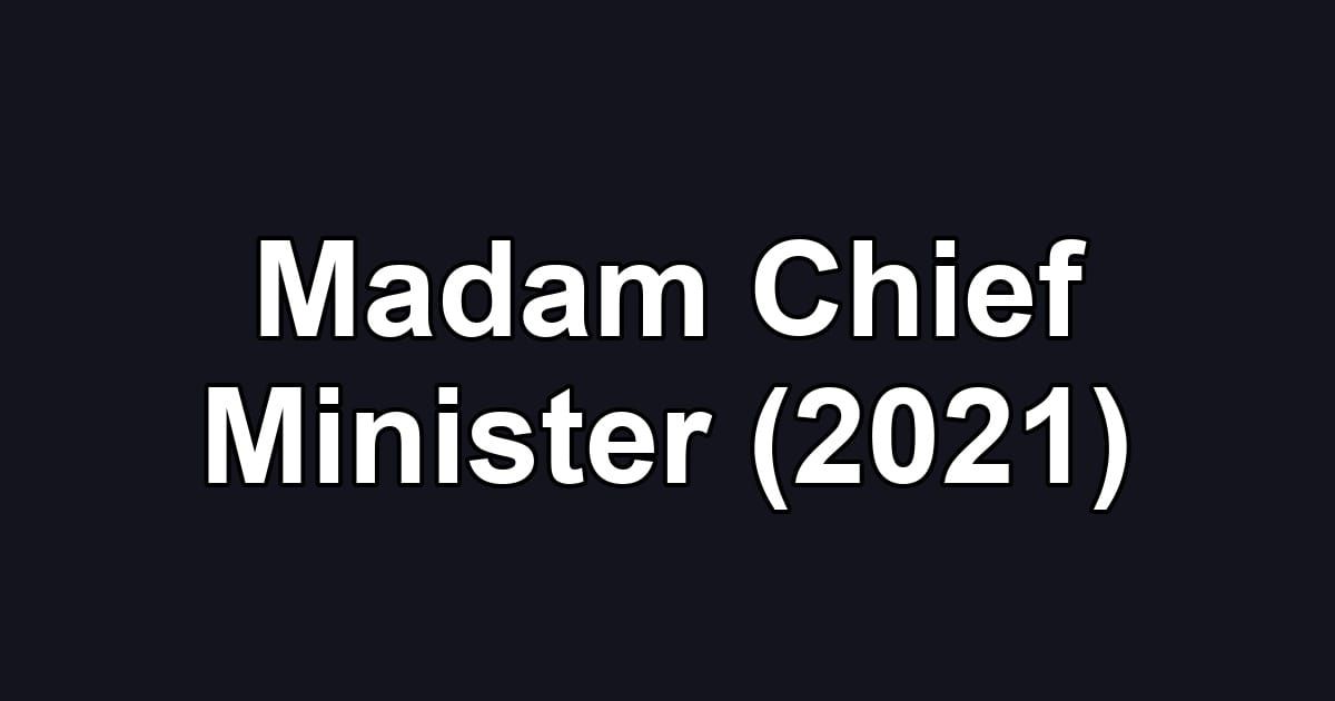 Madam Chief Minister (2021)