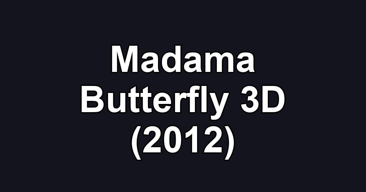 Madama Butterfly 3D (2012)