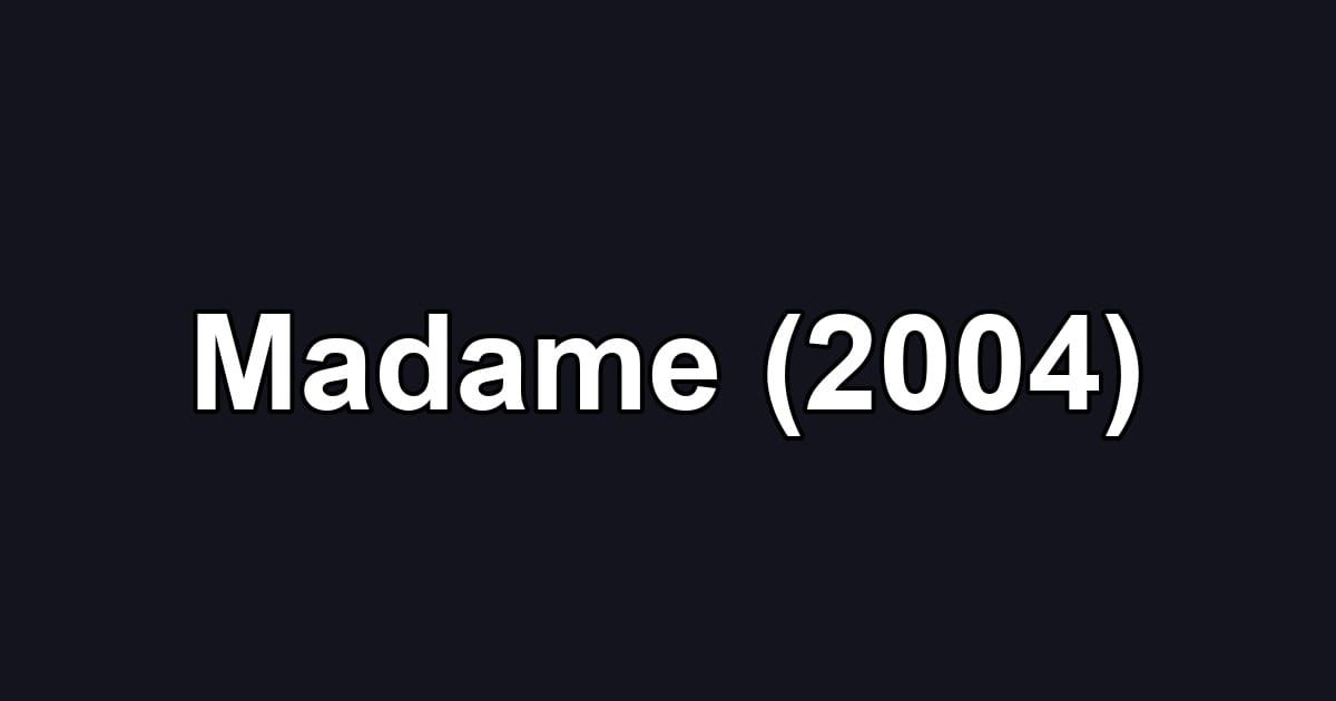 Madame (2004)