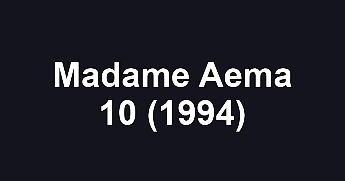 Madame Aema 10 (1994)