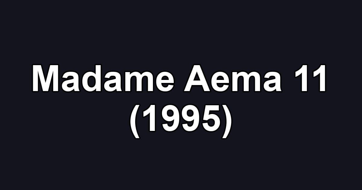 Madame Aema 11 (1995)
