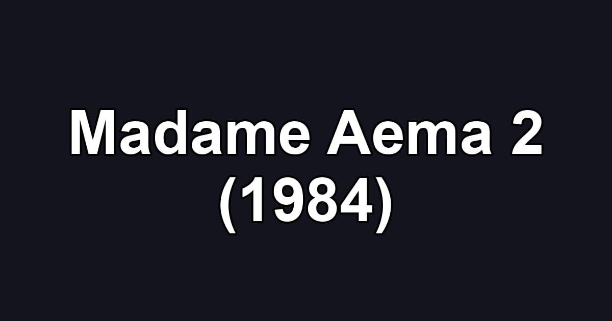 Madame Aema 2 (1984)