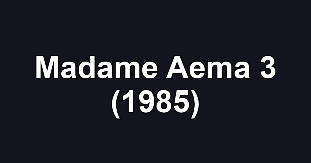 Madame Aema 3 (1985)