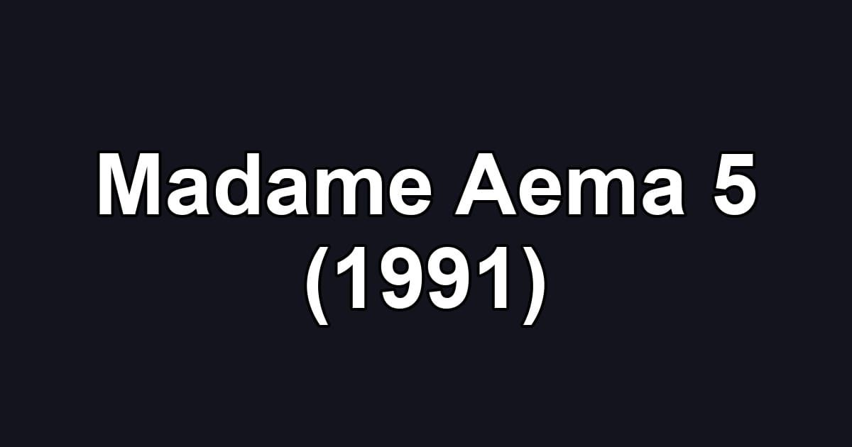 Madame Aema 5 (1991)