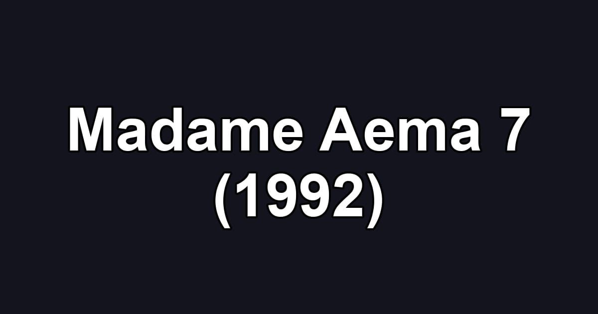 Madame Aema 7 (1992)