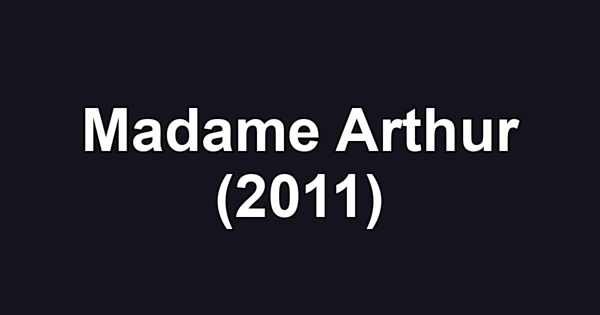 Madame Arthur (2011)