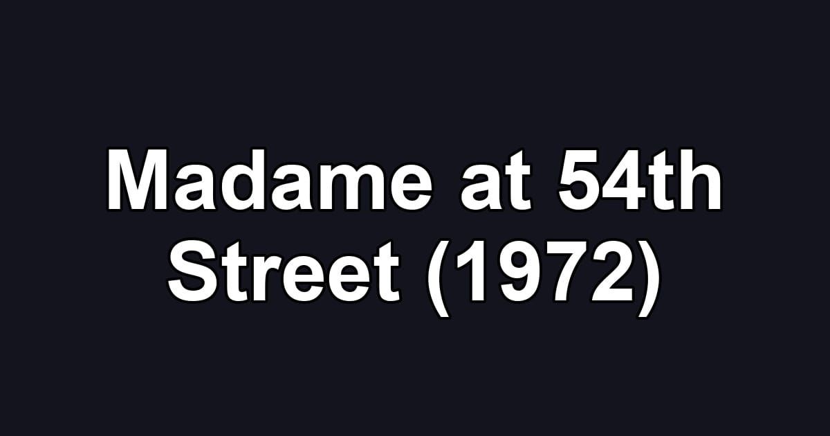 Madame at 54th Street (1972)