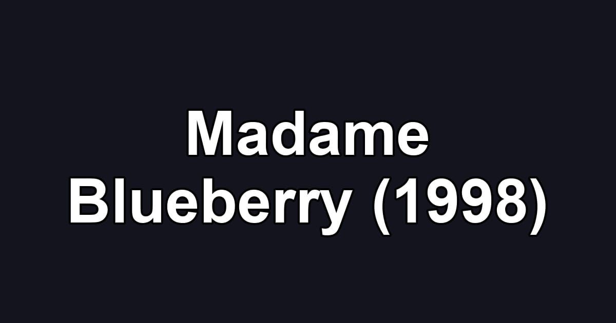Madame Blueberry (1998)