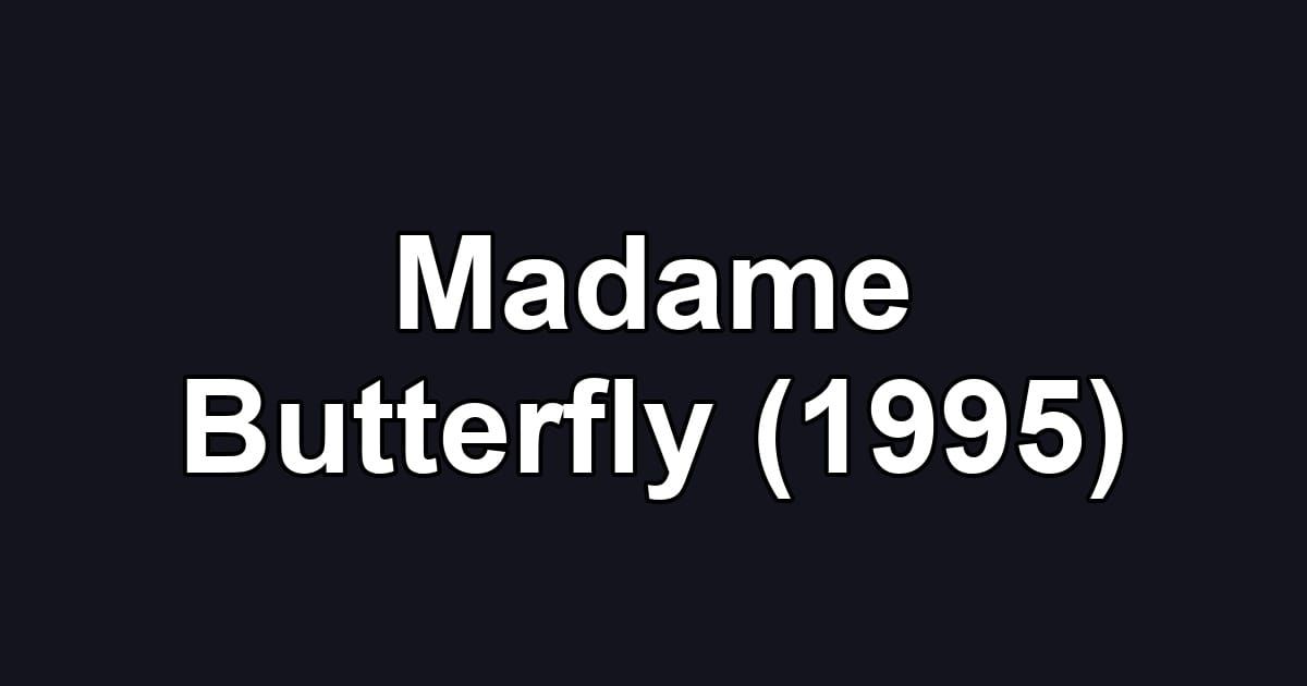 Madame Butterfly (1995)