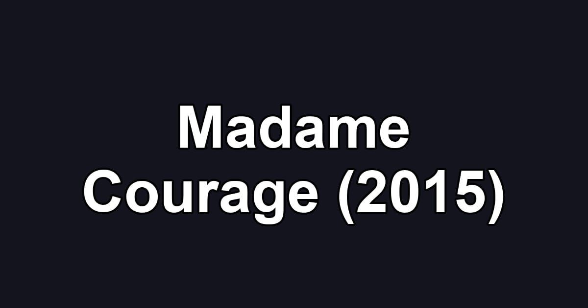 Madame Courage (2015)