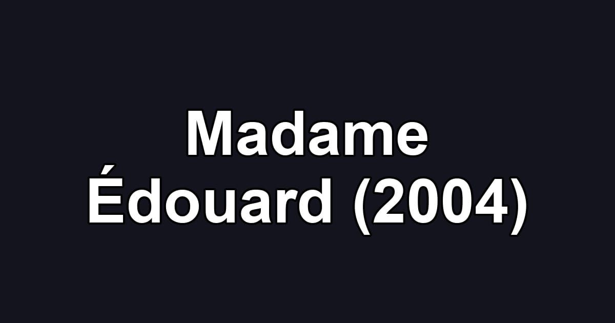 Madame Édouard (2004)