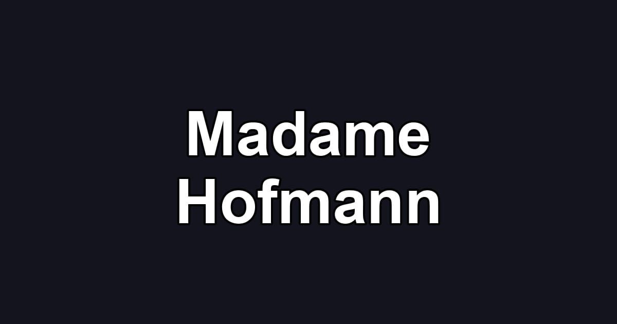 Madame Hofmann