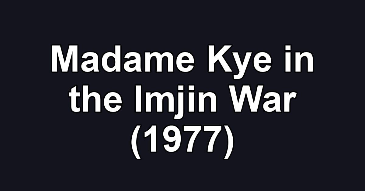 Madame Kye in the Imjin War (1977)