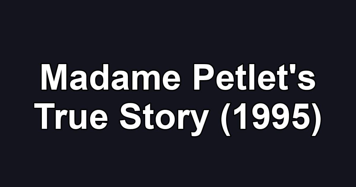 Madame Petlet's True Story (1995)