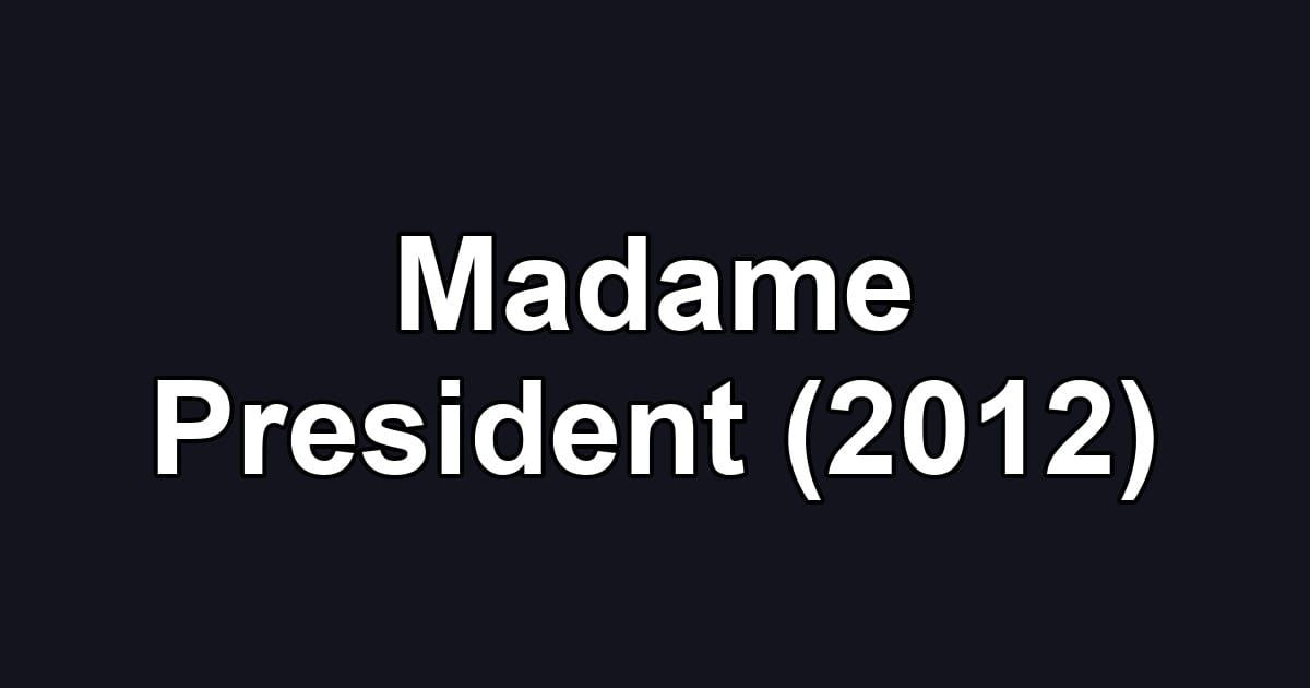 Madame President (2012)