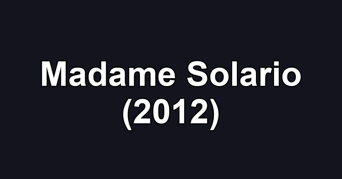 Madame Solario (2012)