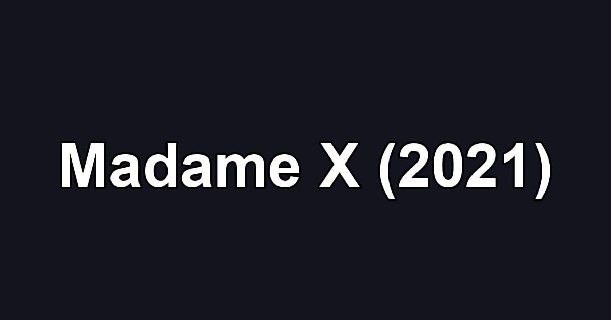 Madame X (2021)