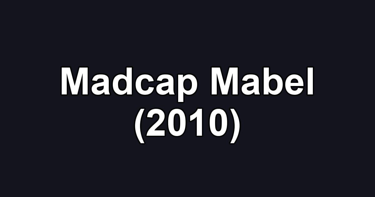 Madcap Mabel (2010)