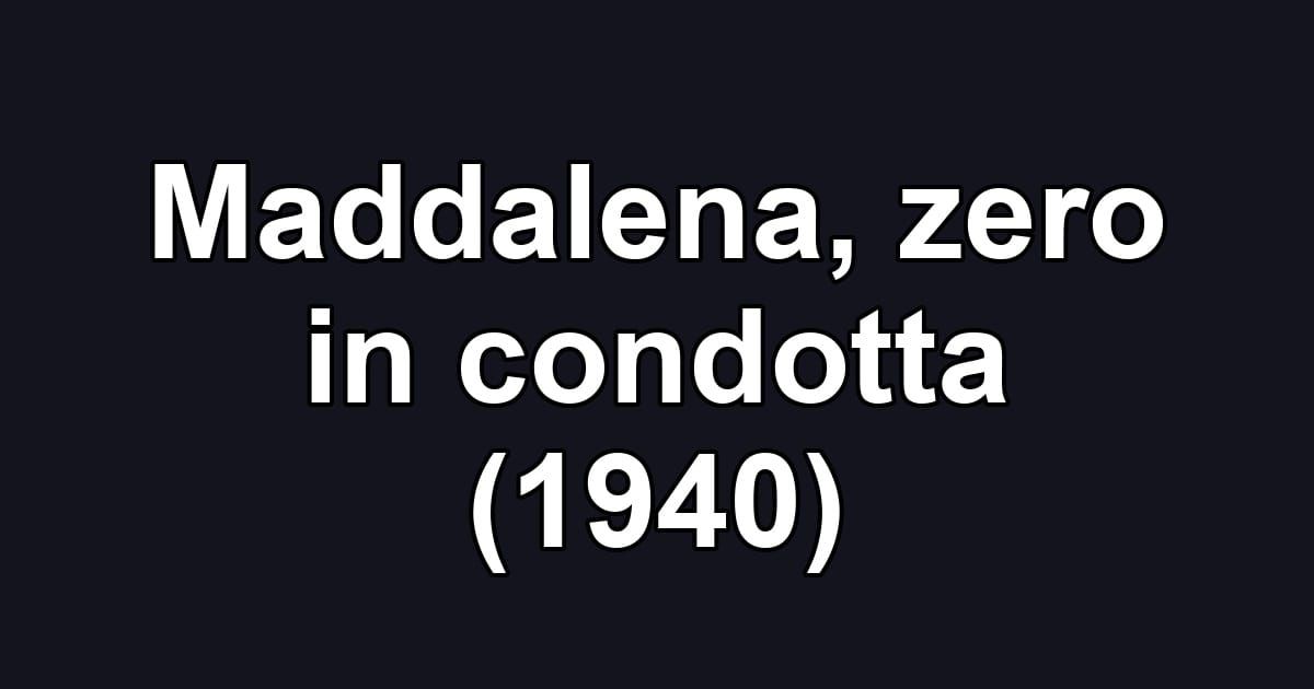 Maddalena, zero in condotta (1940)
