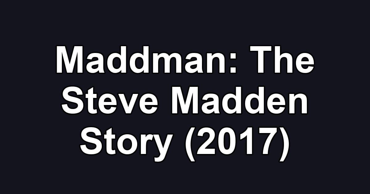Maddman: The Steve Madden Story (2017)
